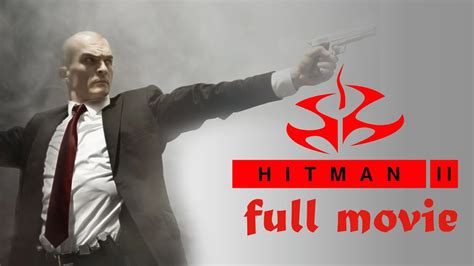 Hitman Part Ii Full Movie Youtube