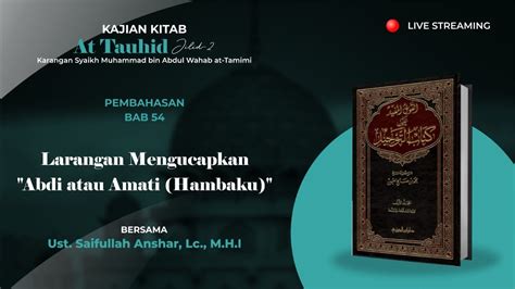 Kitab At Tauhid Bab 54 Larangan Mengucapkan Abdi Atau Amati