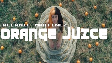 Melanie Martinez Orange Juice Lyric Video Youtube