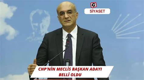 Chp Nin Meclis Ba Kan Aday Belli Oldu