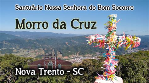 Morro da Cruz Santuário Nossa Senhora do Bom Socorro em Nova Trento