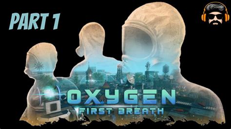 OXYGEN FIRST BREATH Gameplay Part 1 No Commentary YouTube