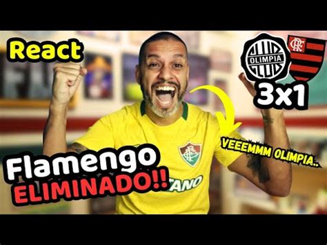 React Rival Olimpia 3x1 Flamengo Libertadores Flamengo Eliminado E