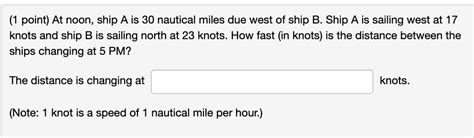 Solved Point At Noon Ship A Is Nautical Miles Due Chegg