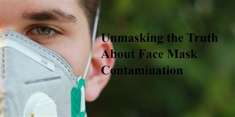 Unmasking The Truth About Face Mask Contamination Sanctuary