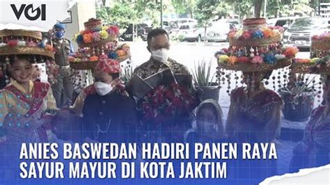 Video Anies Baswedan Bersama Istri Hadiri Panen Raya Di Jakarta Timur