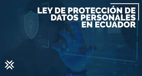 Ley De Protección De Datos Personales En Ecuador