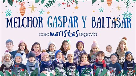 Melchor Gaspar Y Baltasar Coro Maristas Segovia Youtube