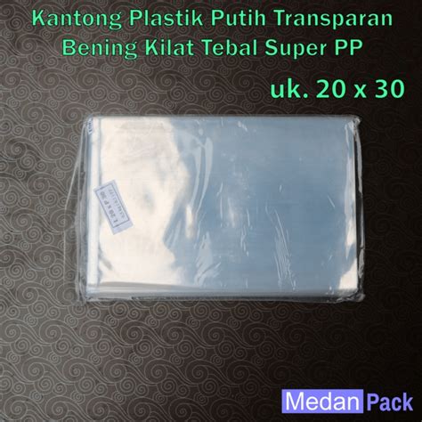 Jual Kantong Plastik PP SUPER Bening Tebal 10 Uk 20 X 30 Cm Per Kg