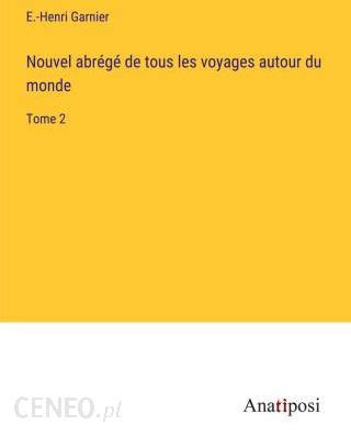 Nouvel Abr G De Tous Les Voyages Autour Du Monde Literatura