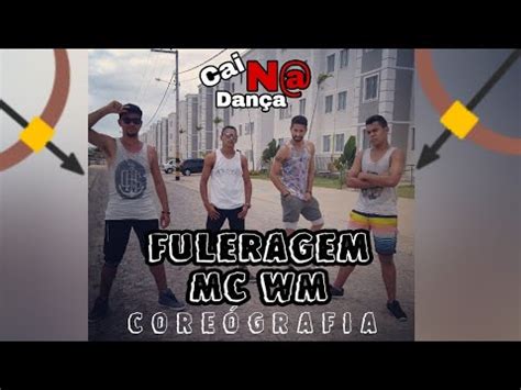 Fuleragem Mc Wm Cai Na Dan A K Coreografia Youtube