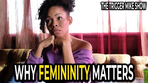 Why Femininity Matters: Feminine Appreciation Show | The Trigger Mike Show - YouTube