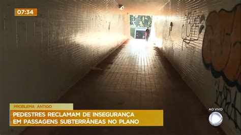 Pedestres Reclamam De Insegurança Em Passagens Subterrâneas No Plano