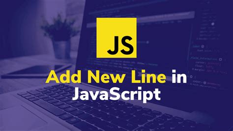 Add New Line In JavaScript HereWeCode