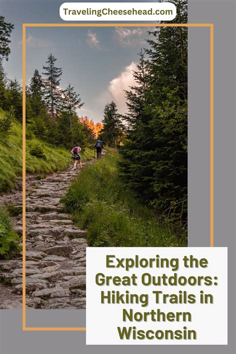 Exploring The Great Outdoors Hiking Trails In Northern Wisconsin