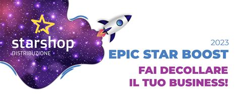 Epic Star Boost 2023 Il Programma Di Incentivi B2b Targato Star Shop