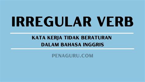 Kata Kerja Tidak Beraturan Dalam Bahasa Inggris Penjelasan Lengkap