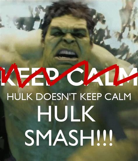 Keep Calm And Carry On Hulk Smash Hulk Marvel Movies