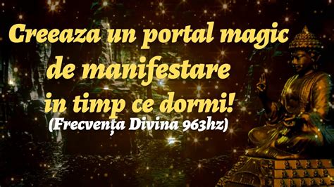 CREEAZA UN PORTAL MAGIC DE MANIFESTARE IN TIMP CE DORMI Frecventa