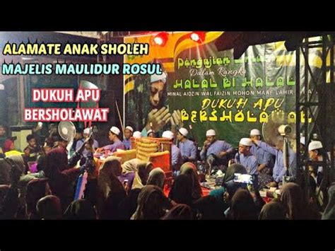 ALAMATE ANAK SHOLEH MAJELIS MAULIDUR ROSUL DUKUH APU BERSHOLAWAT