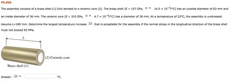 Solved The Assembly Consists Of A Brass Shell 1 Fully Chegg