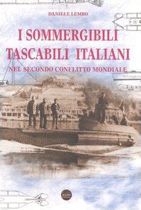 I Sommergibili Tascabili Italiani Nel Secondo Conflitto Mondiale