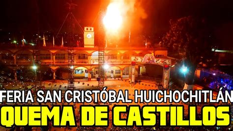 QUEMA DE CASTILLOS FERIA PATRONAL 2022 SAN CRISTOBAL HUICHOCHITLAN