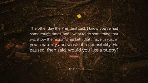 Dan Quayle Quote: “The other day the President said, I know you’ve had