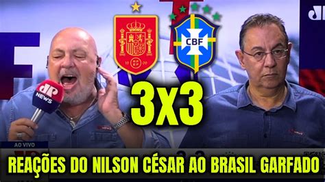 Rea Es Do Nilson Cesar Ao Empate Do Brasil A Espanha Espanha X