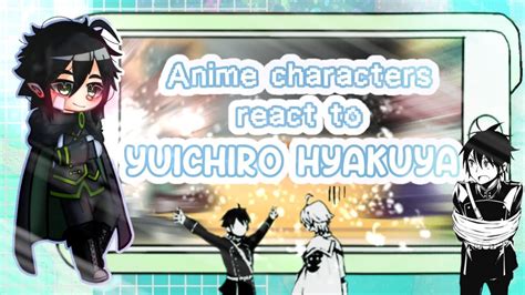 Anime Characters React To Yuichiro Hyakuya Mikayuu 3 6 YouTube