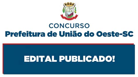 Concurso Prefeitura De União Do Oeste Sc Edital Publicado