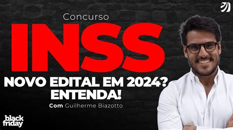 Concurso Inss Novo Edital Em Entenda Guilherme Biazotto