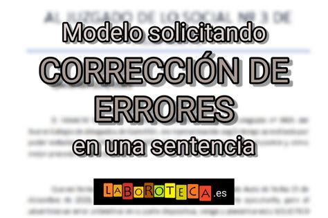 Modelo Solicitando La Correcci N De Errores En Sentencia Laboroteca