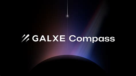 Introducing Galxe Compass Your Airdrop Guide By Possibleomeo Mar