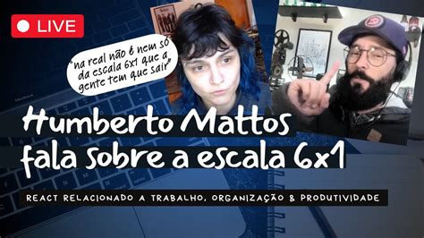 React Humberto Mattos Sobre A Escala De Trabalho X Vat