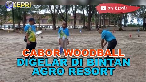 CABOR WOODBALL PORPROV KEPRI DIGELAR DI BINTAN AGRO RESORT TV KEPRI