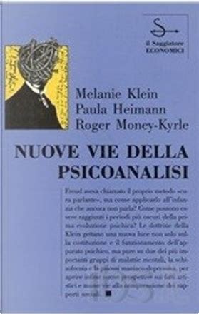 Nuove Vie Della Psicoanalisi Di Melanie Klein Paula Heimann Roger