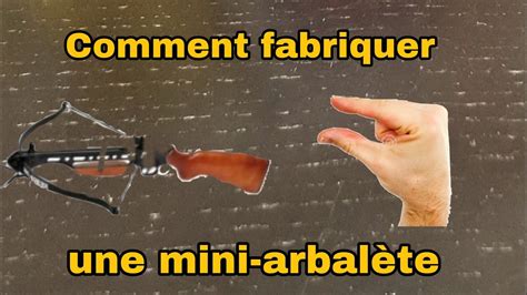 Comment fabriquer une arbalète miniature YouTube