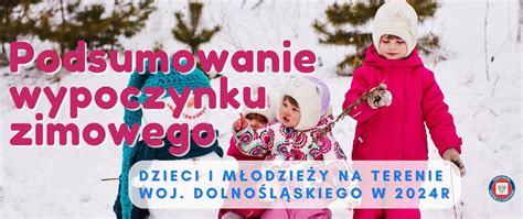 Podsumowanie Wypoczynku Zimowego Dzieci I M Odzie Y Na Terenie Woj