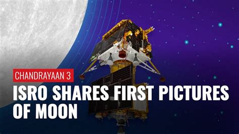 ISRO Shares First Images Of Moon Captured By Chandrayaan 3 Zee News