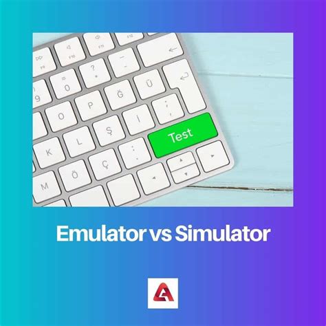 Emulator Vs Simulator Difference And Comparison