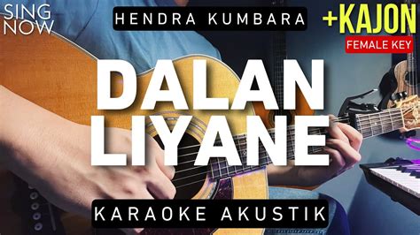 Dalan Liyane Hendra Kumbara Karaoke Akustik Female Key Youtube