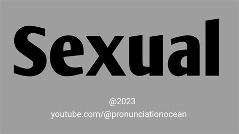 How To Pronounce Sexual Pronunciation Ocean Youtube