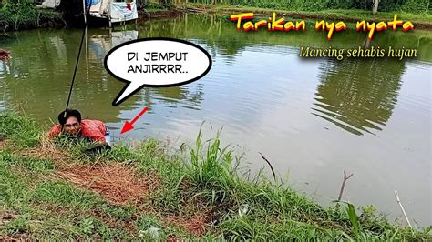 Mancing Sehabis Hujan Luar Biasa Dahsyat Tarikan Nya Saya Sampai Nyebur