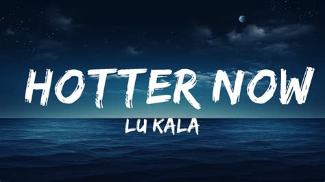 LU KALA Hotter Now 25 Min YouTube