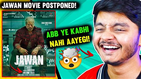 Jawan Postponed News Jawan Postponed Or Not Jawan Teaser Release