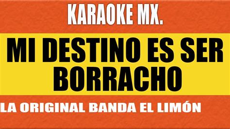 Mi Destino Es Ser Borracho La Original Banda El Limón Karaoke