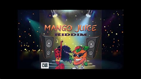 Mango Juice Riddim Mix Dj King Justice Youtube