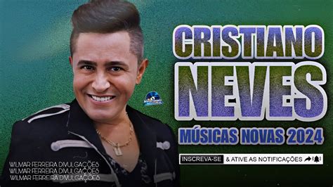 Cristiano Neves: As Novas Músicas E Sucessos De 2024