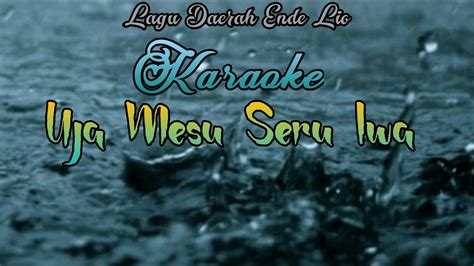 Lagu Daerah Ende Lio Karaoke Uja Mesu Seru Iwa Youtube